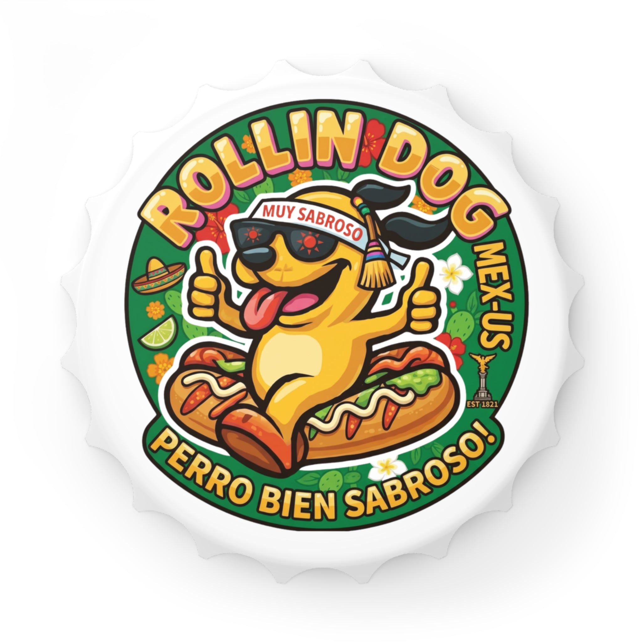 Bottle Opener — Rollin Dog 'Perro Bien Sabroso' Mexican Hot Dog Design
